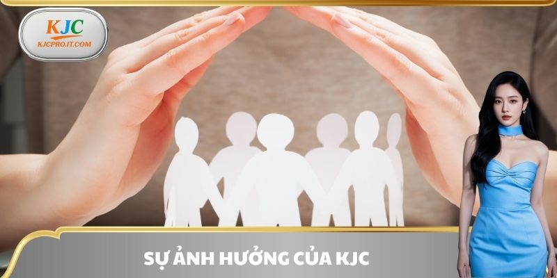 Sự ảnh hưởng của KJC